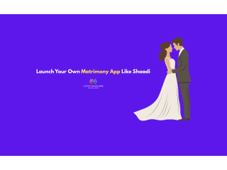 Launch Your Own Matrimony App Like Shaadi